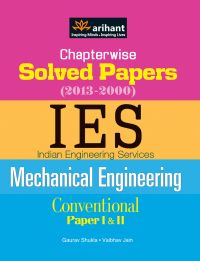 Arihant Chapterwise Solved Papers (2000) IES Indian Engineering Services CONVENTIONAL PAPER Mechanical Engineering (Paper 1 and 2)